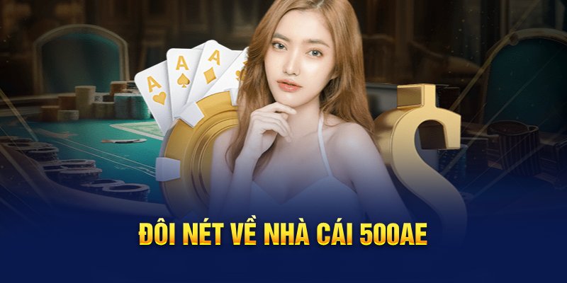 Đôi nét về nhà cái 500AE