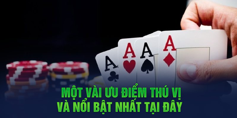 Một vài ưu điểm thú vị và nổi bật nhất tại đây 